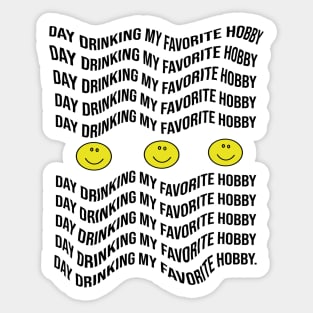 Day Drinking  My Favorite Hobby Sticker